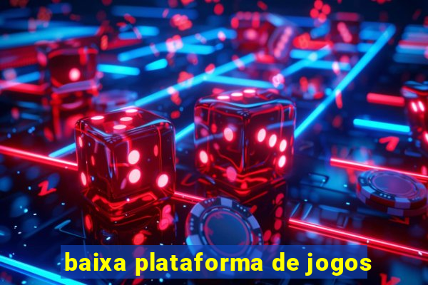 baixa plataforma de jogos